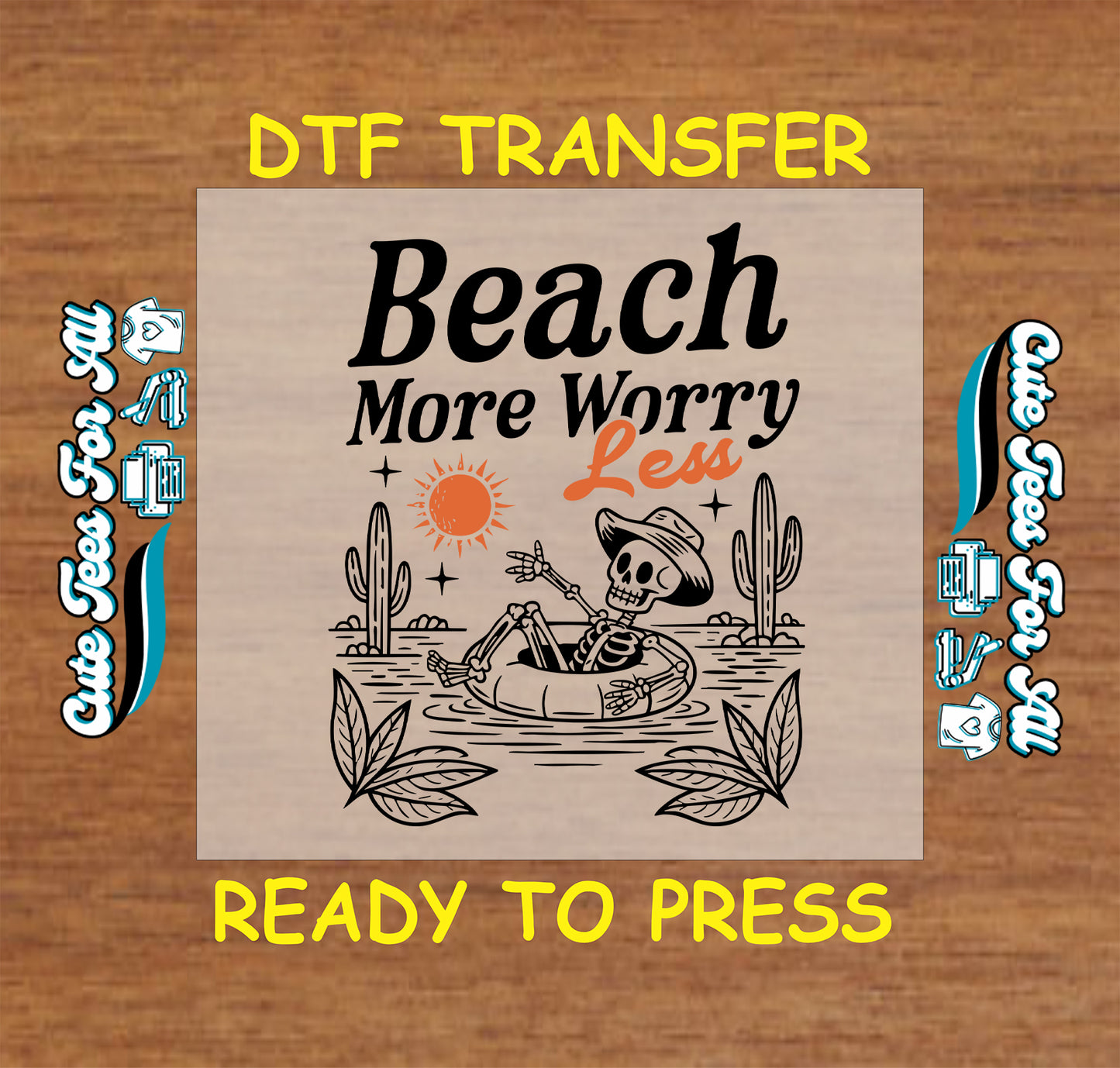 Skeleton relaxing in a float with text “Beach More Worry Less,” sun and desert plants.