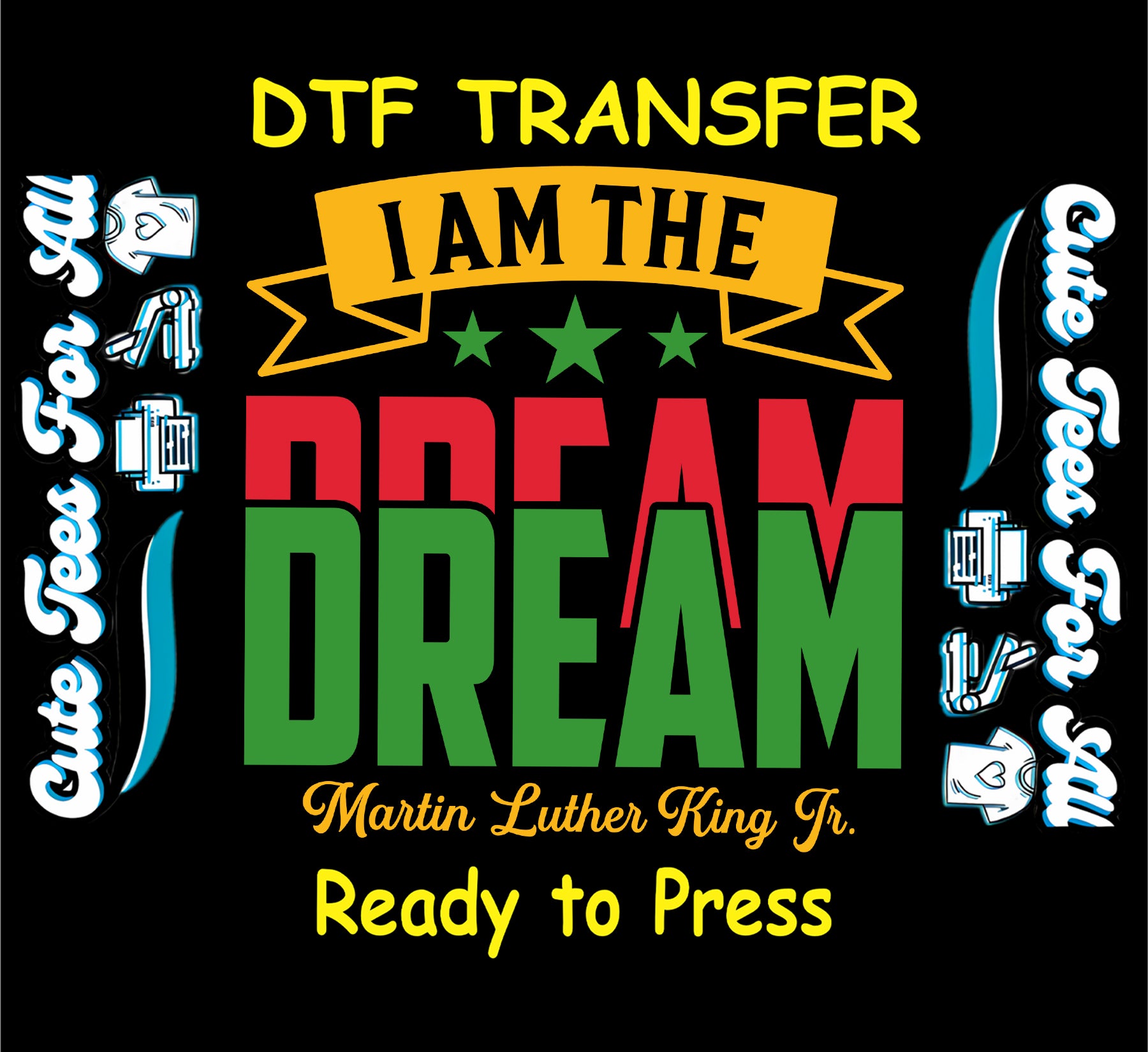 DTF transfer with "I Am the Dream" text in red, green, and gold with MLK Jr. quote.