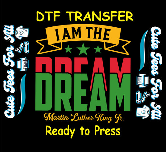 DTF transfer with "I Am the Dream" text in red, green, and gold with MLK Jr. quote.
