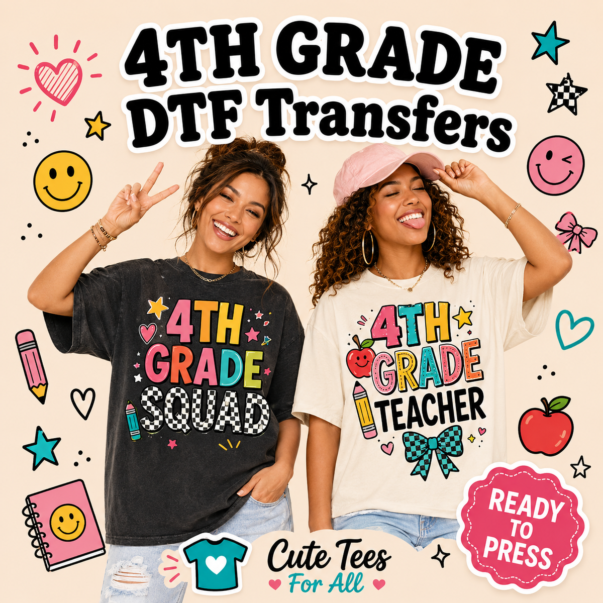 4th grade DTF transfers collection featuring two female models wearing colorful 4th grade squad and teacher shirts, surrounded by school-themed graphics, Cute Tees For All branding, and a ready-to-press badge.