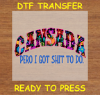 Cansada Pero I Got Sh$% to Do DTF Transfer - Ready to Press A133