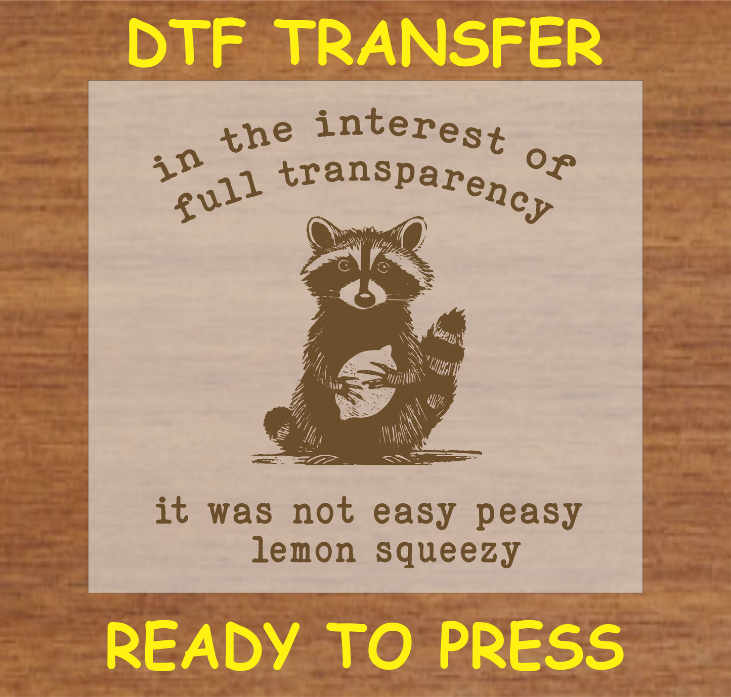 It Was Not Easy Peasy Racoon DTF Transfer - Ready To Press 