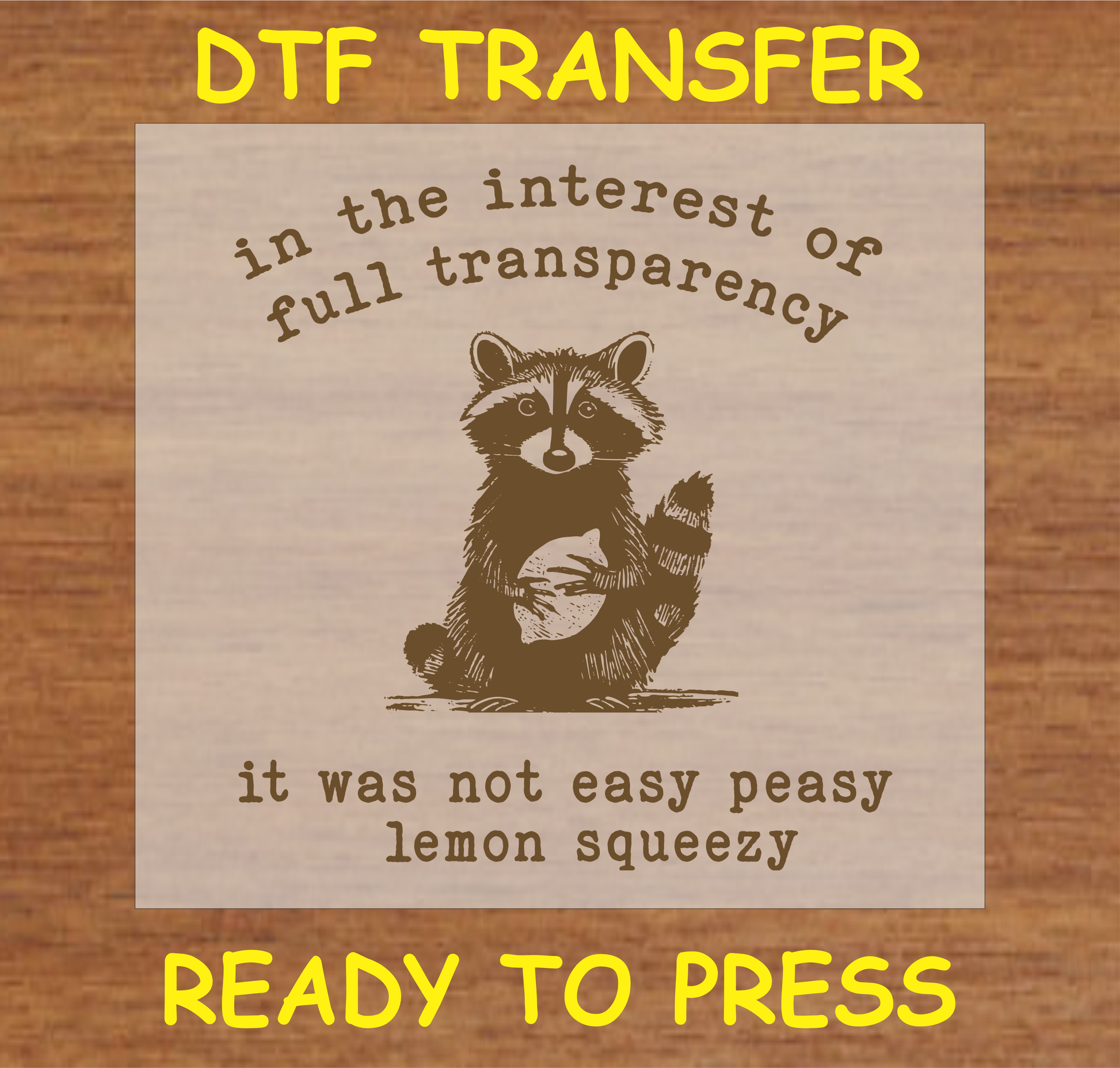 It Was Not Easy Peasy Racoon DTF Transfer - Ready To Press 