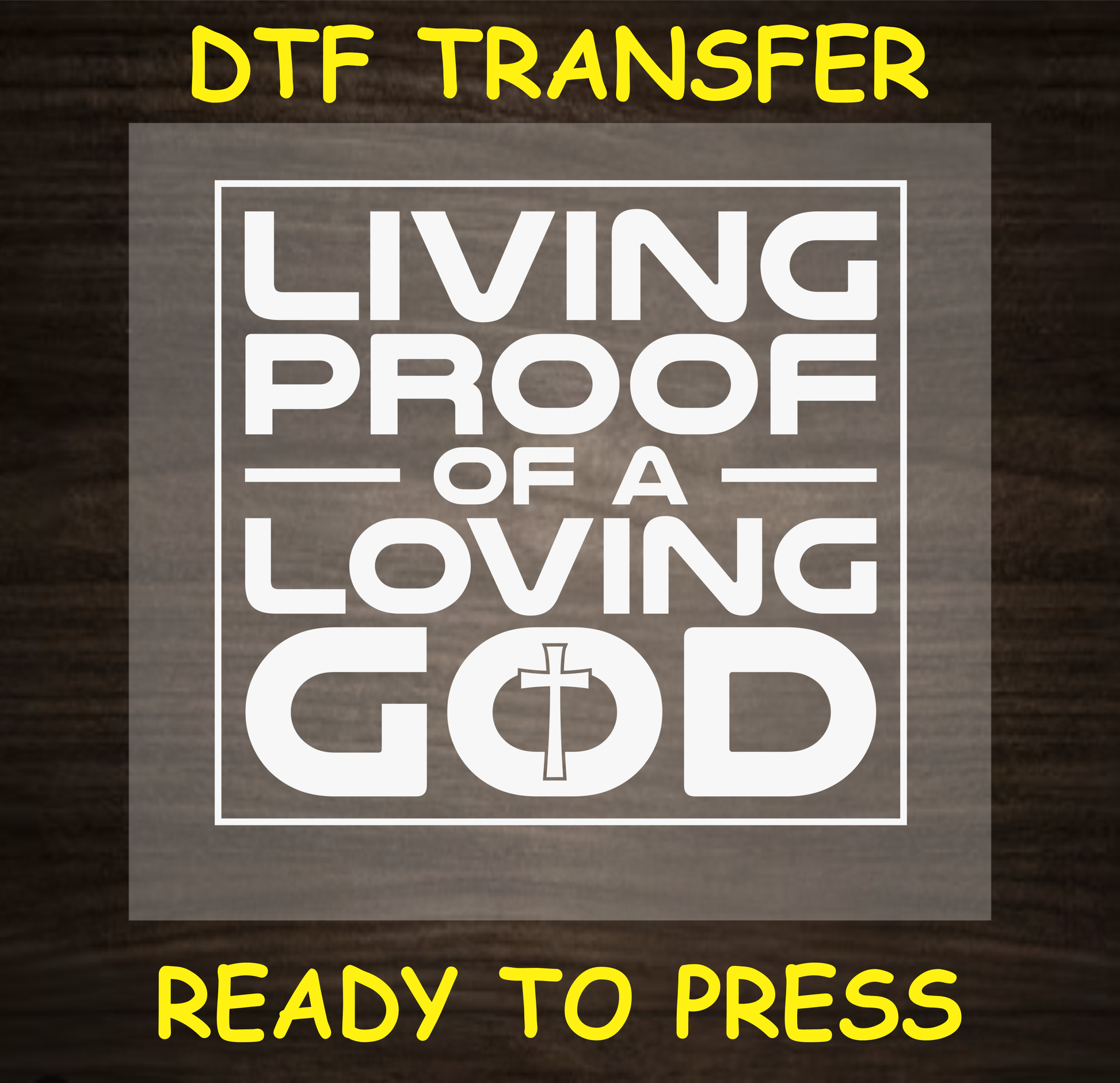 Living Proof of a Loving God DTF transfer with a cross, ready to press
