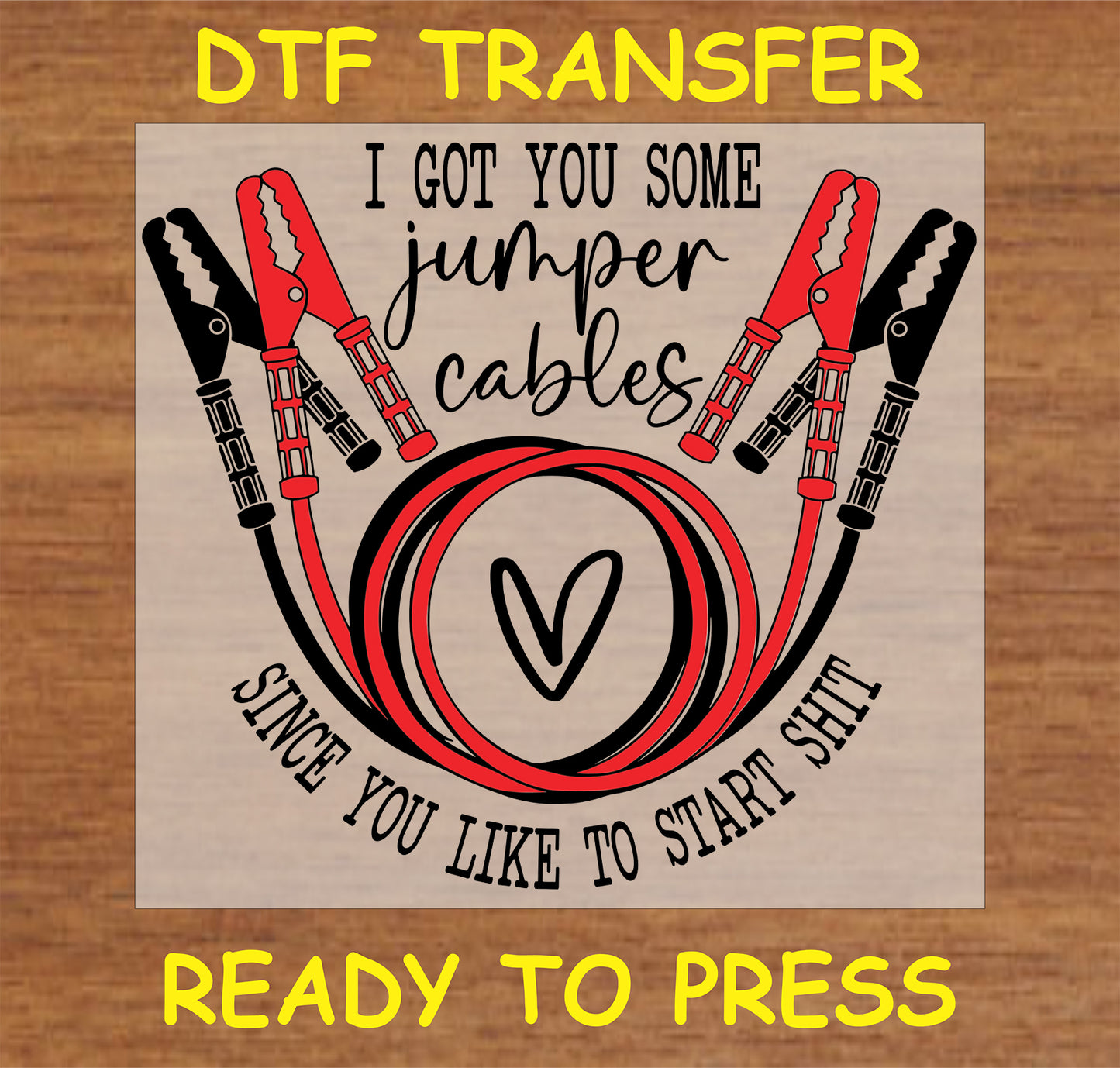 "I Got You Some Jumper Cables DTF Transfer with a humorous design and jumper cable graphics"