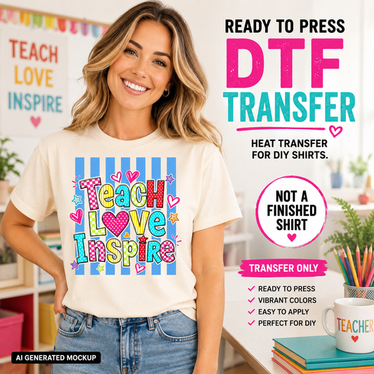 Woman wearing a t-shirt with 'Teach Love Inspire' design, promotional text for DTF transfer, classroom setting.