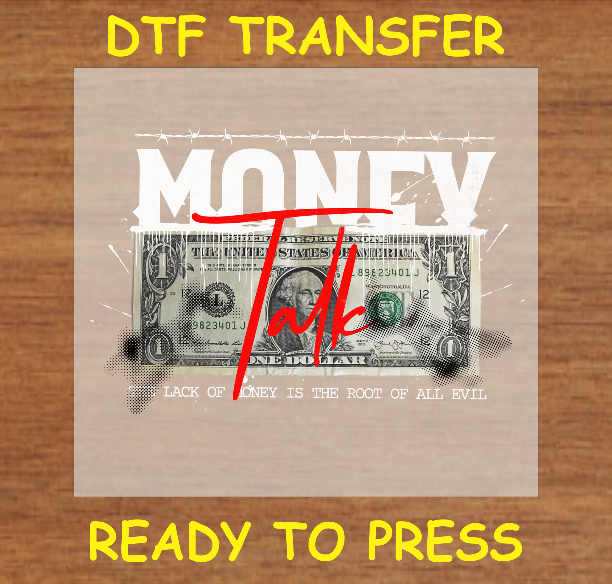 Money Talk DTF transfer featuring a dollar bill with bold typography, ready to press

