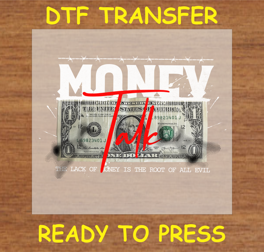 Money Talk DTF transfer featuring a dollar bill with bold typography, ready to press

