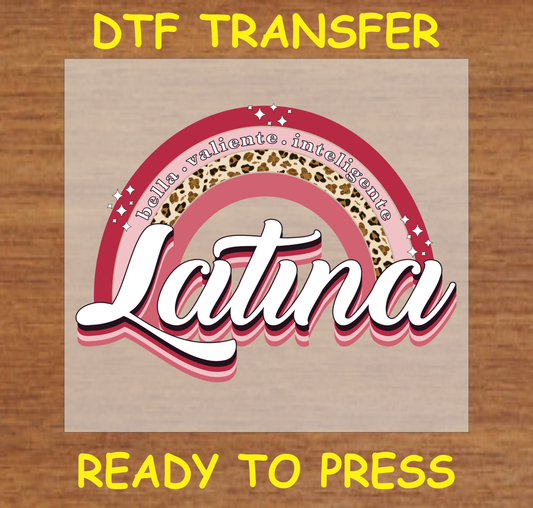  DTF Transfer featuring "Latina" with a rainbow and leopard print accents, with "Bella, Valiente, Inteligente" text.