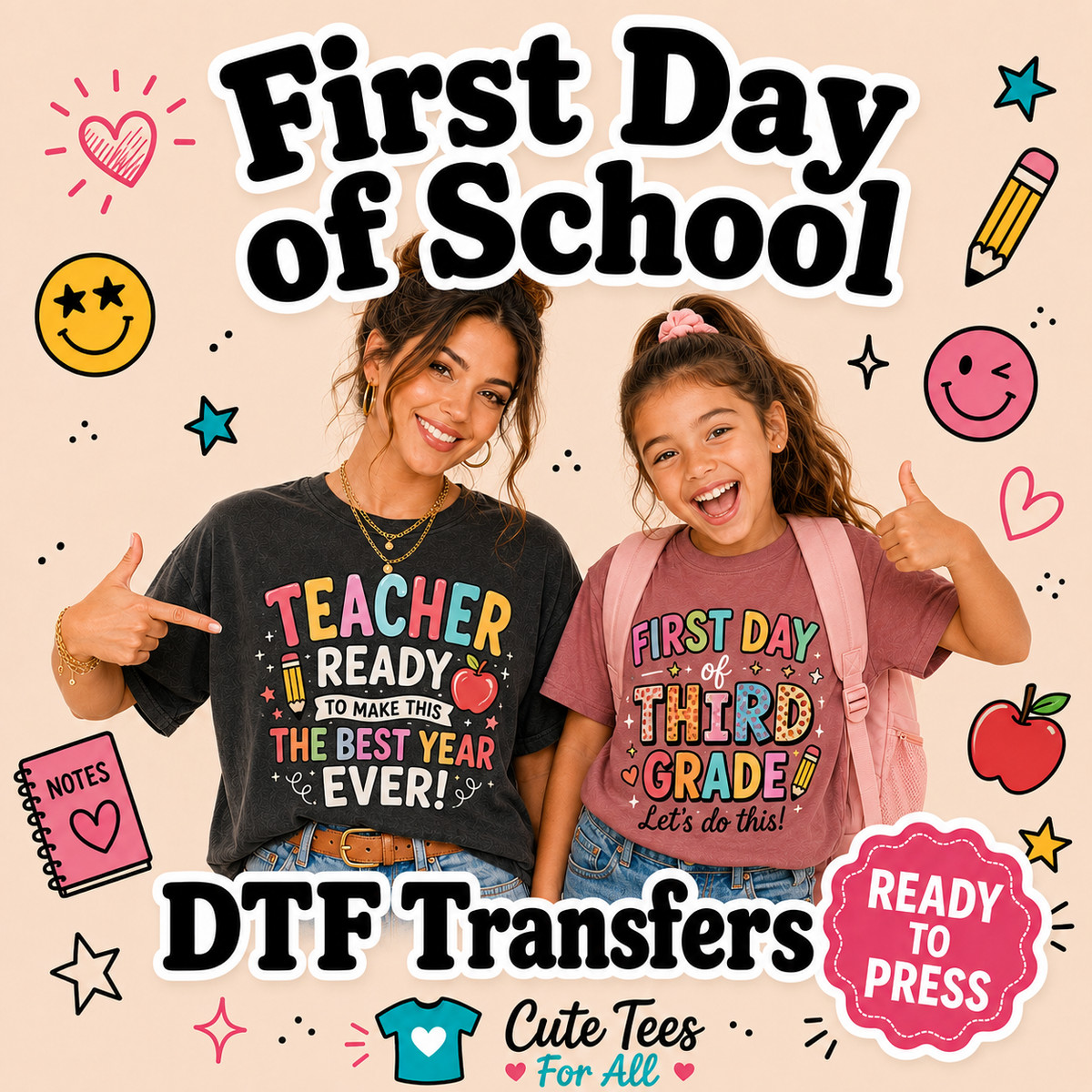 First Day of School DTF transfers collection featuring an adult female teacher and a girl wearing colorful school shirts, with classroom doodles, Cute Tees For All branding, and a ready-to-press badge.