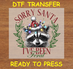 Sorry Santa I've Been Feral Christmas Dtf Transfer - Ready To Press C142