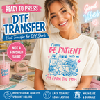 Funny 90s Cat DTF Transfer Please Be Patient With Me Ready to Press Iron On Heat Transfer 13893