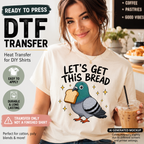 Funny Pigeon DTF Transfer Let’s Get This Bread Ready to Press Iron On Heat Transfer 13845