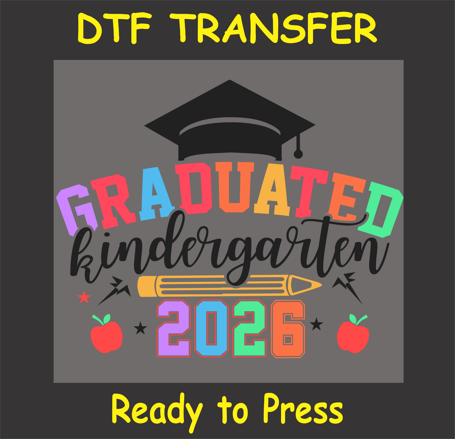 Graduation DTF Transfer Iron On Heat Transfer - Ready to Press, Graduated Kindergarten 2026 DTF Transfer | Ready to Press | Graduation Design 5200